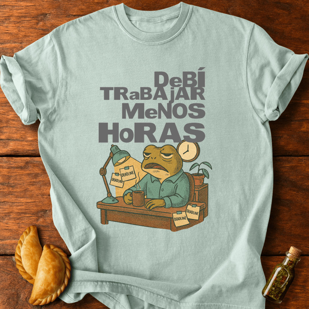 Debí Trabajar Menos Horas T-Shirt