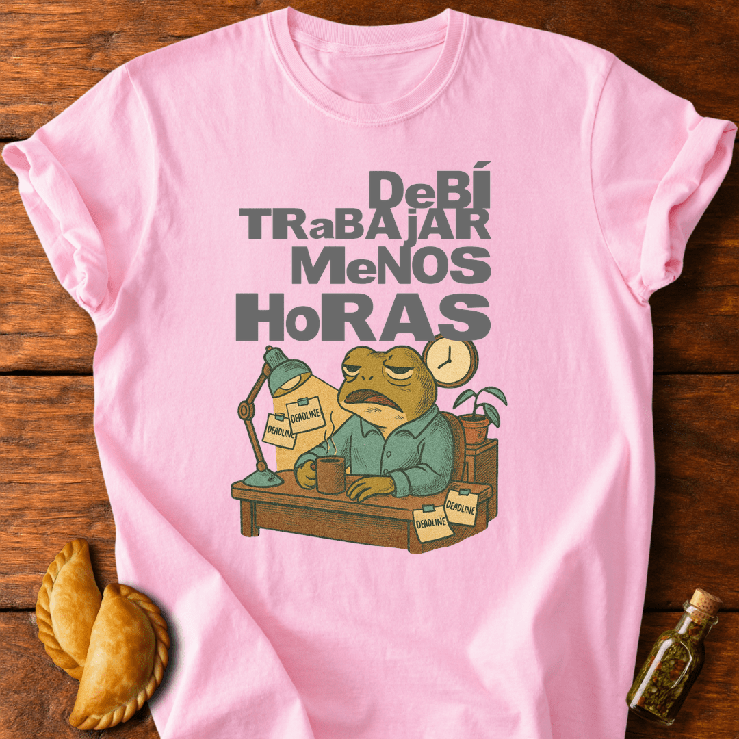 Debí Trabajar Menos Horas T-Shirt