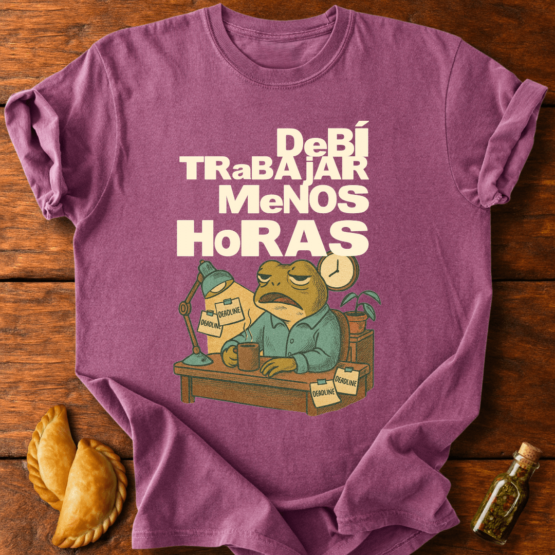 Debí Trabajar Menos Horas T-Shirt