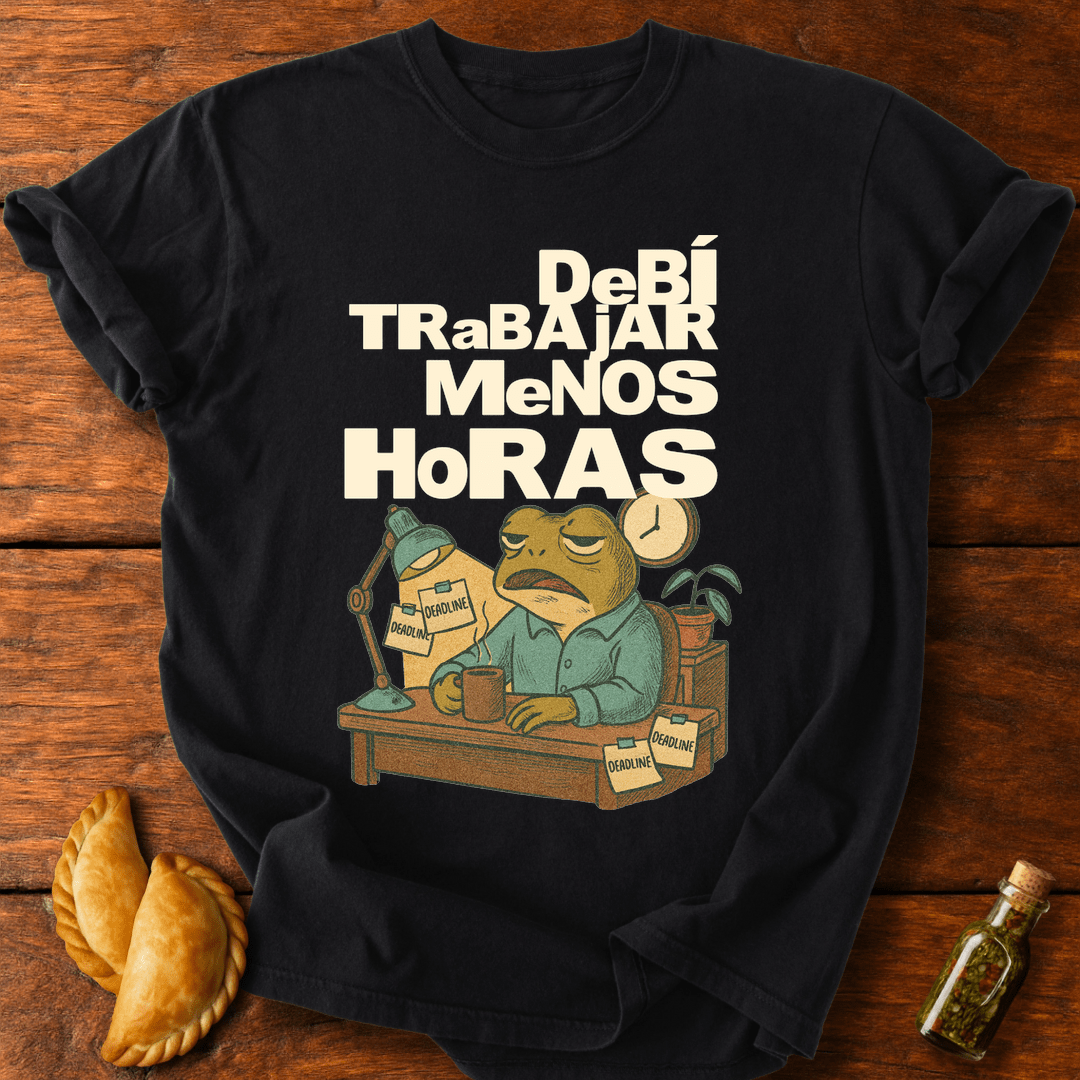 Debí Trabajar Menos Horas T-Shirt