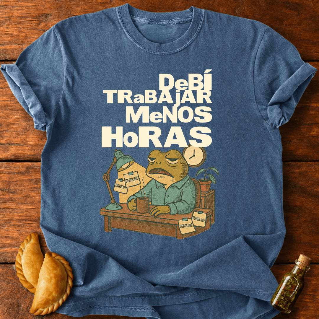 Debí Trabajar Menos Horas T-Shirt