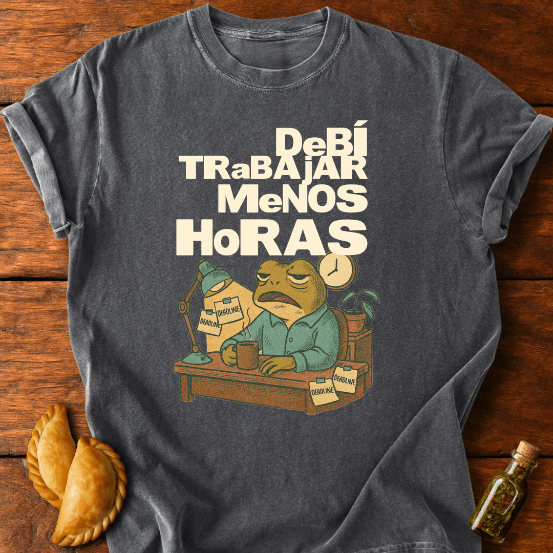 Debí Trabajar Menos Horas T-Shirt