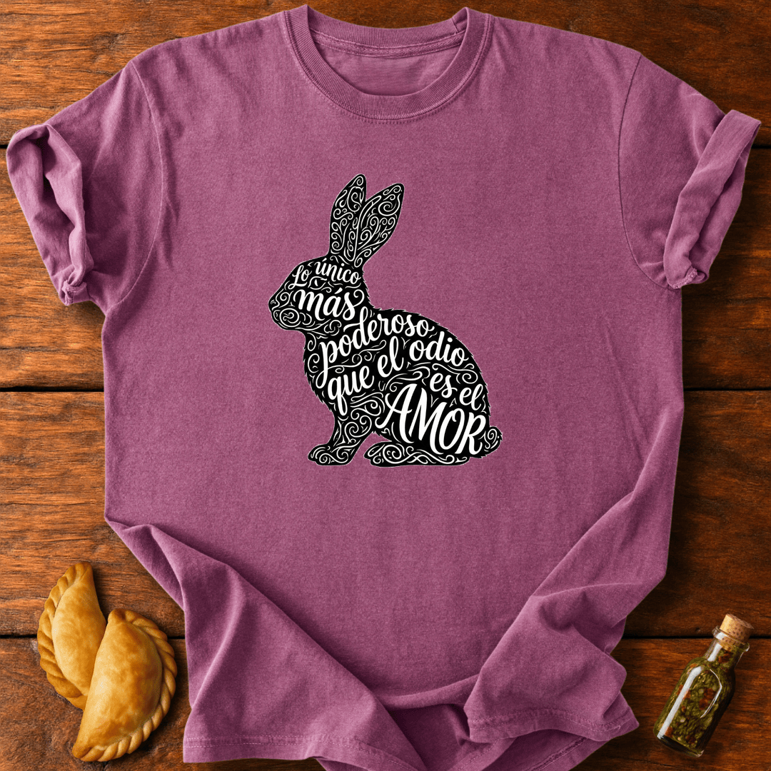 Lo Único Más Poderoso Que El Odio T-Shirt