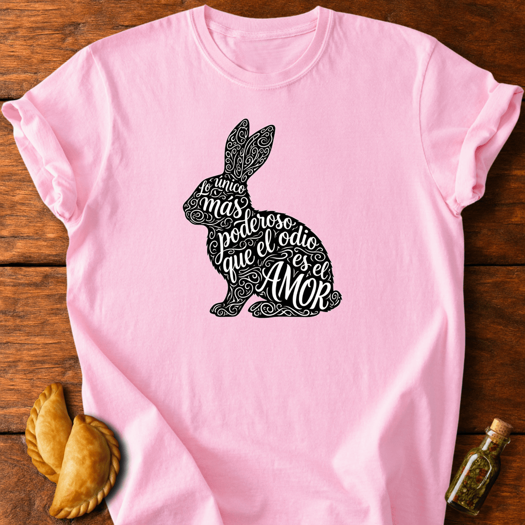 Lo Único Más Poderoso Que El Odio T-Shirt