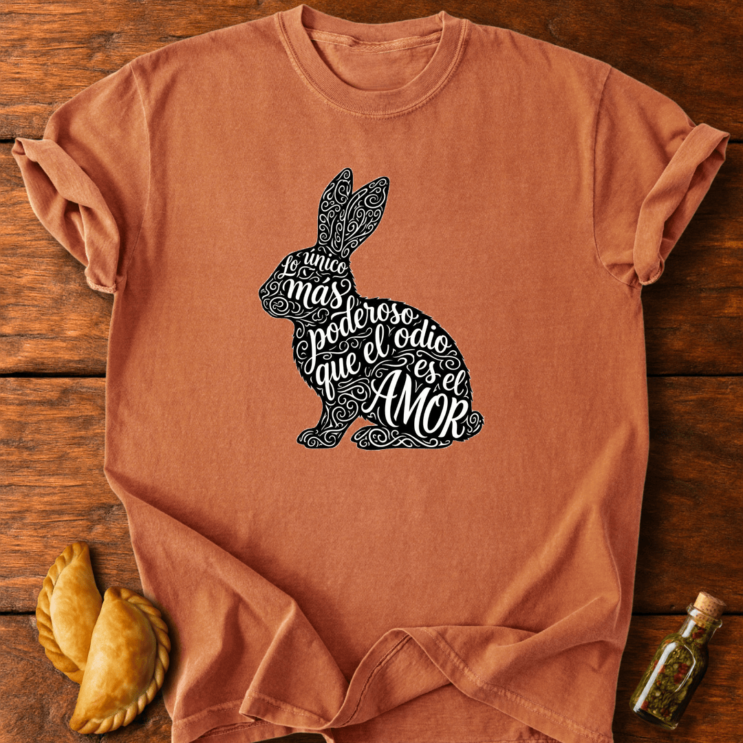 Lo Único Más Poderoso Que El Odio T-Shirt