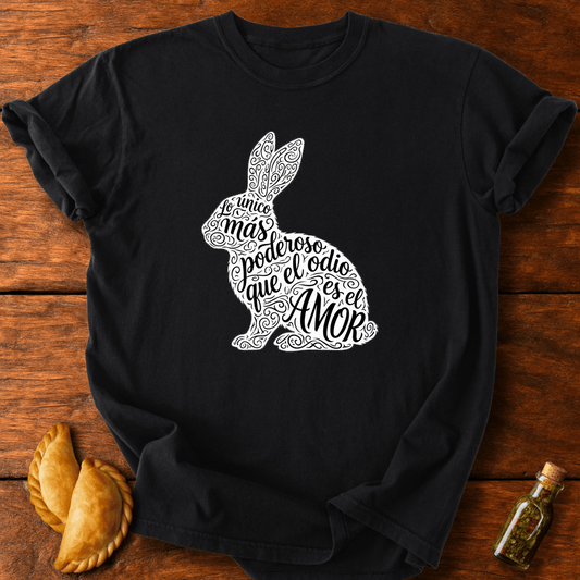 Lo Único Más Poderoso Que El Odio T-Shirt