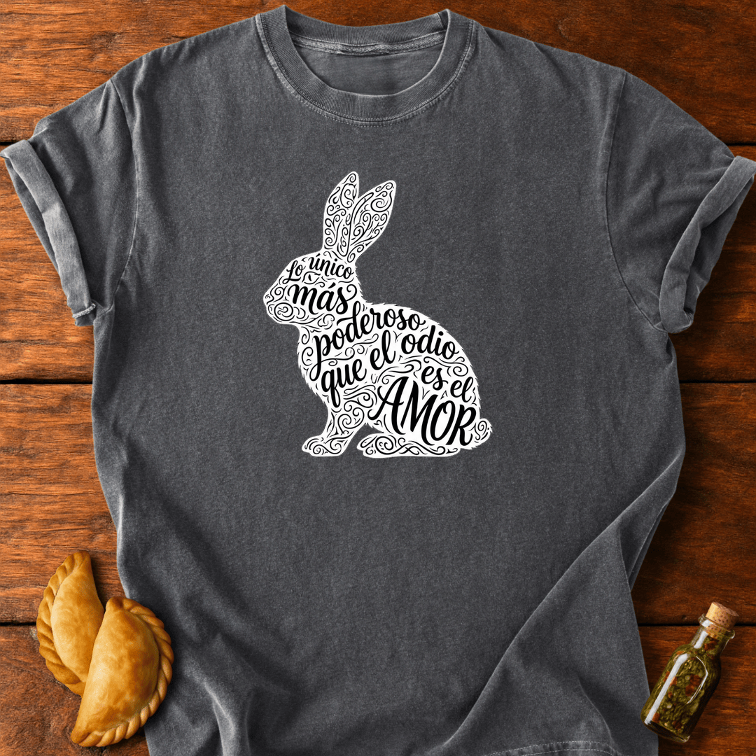Lo Único Más Poderoso Que El Odio T-Shirt