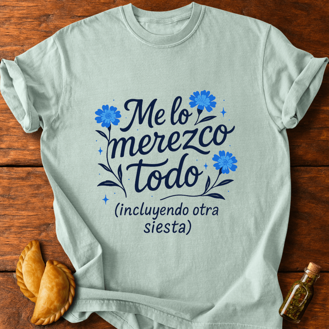 Me Lo Merezco Todo T-Shirt