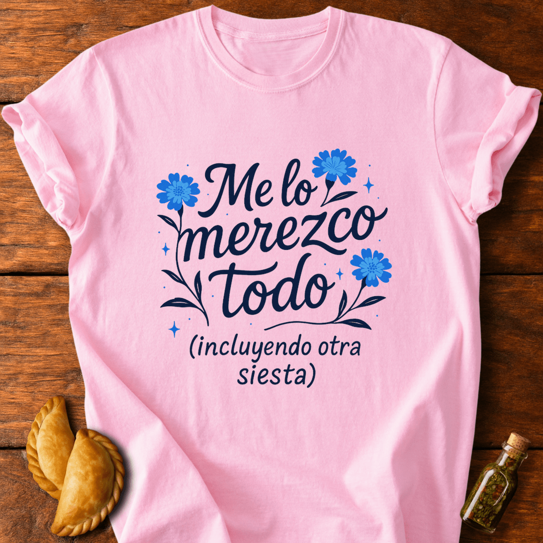 Me Lo Merezco Todo T-Shirt