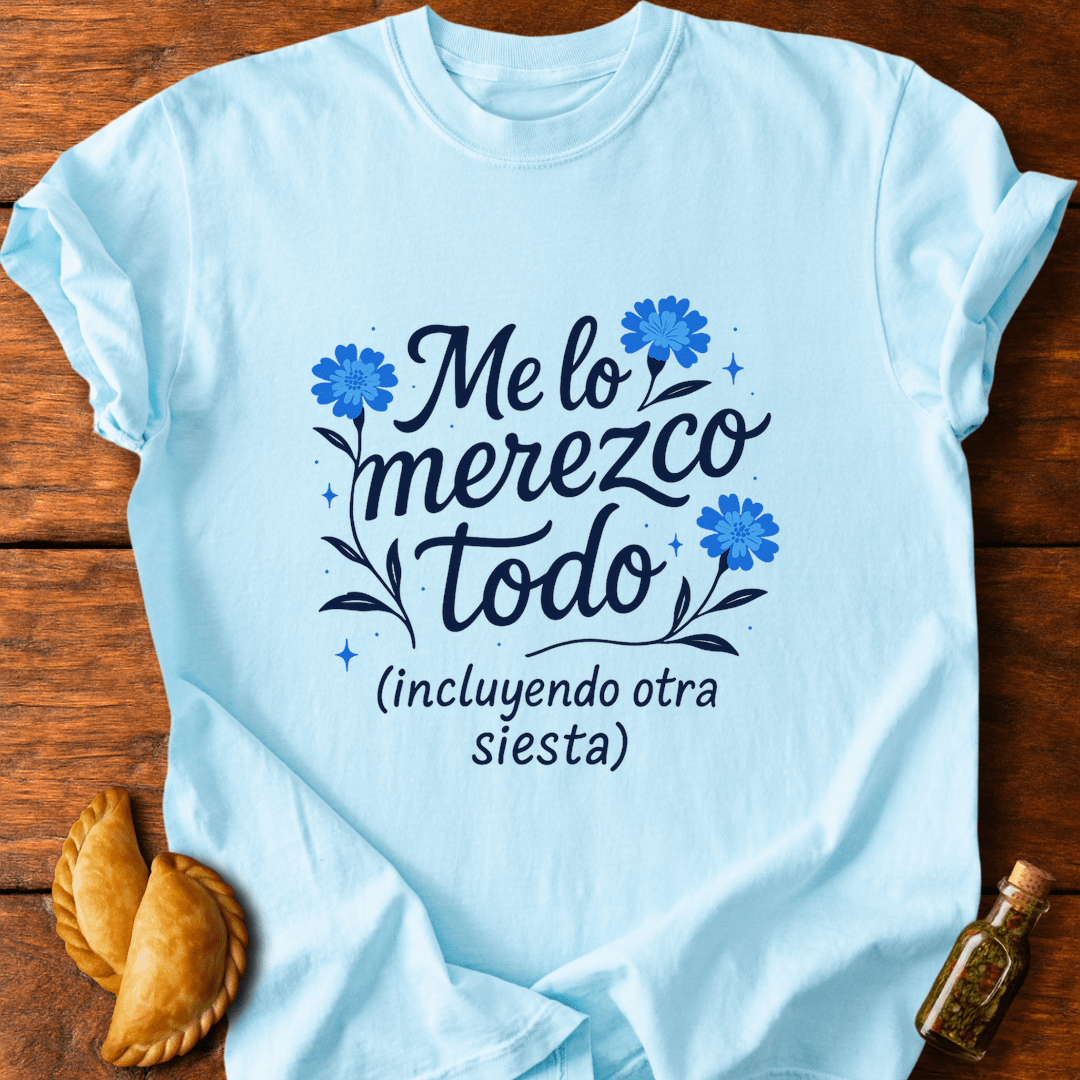 Me Lo Merezco Todo T-Shirt