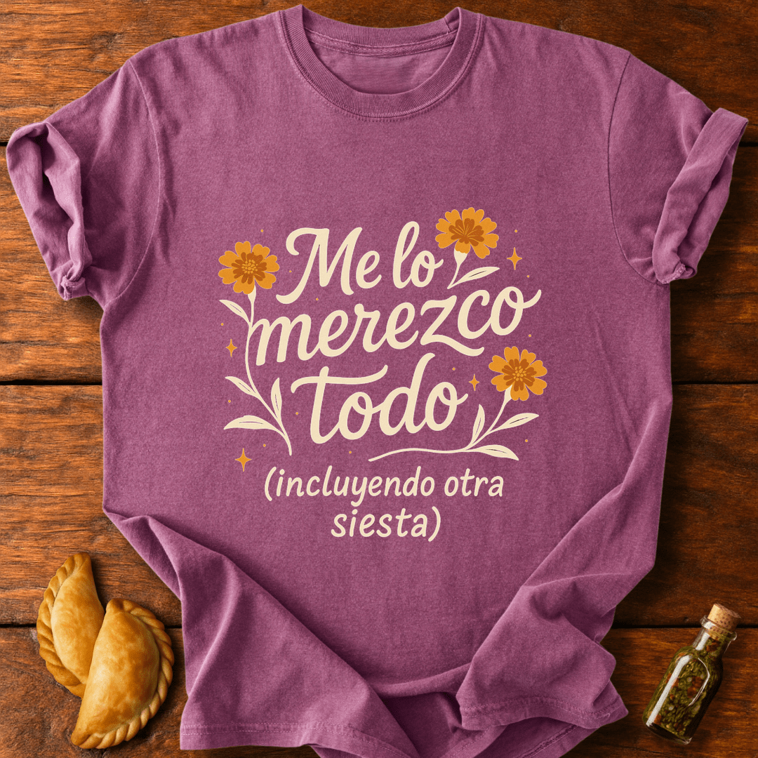 Me Lo Merezco Todo T-Shirt