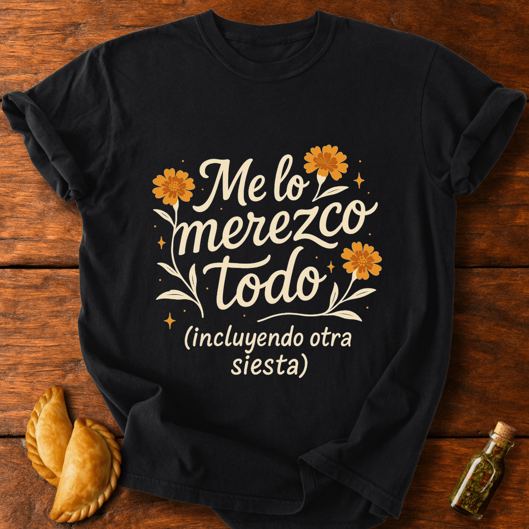 Me Lo Merezco Todo T-Shirt