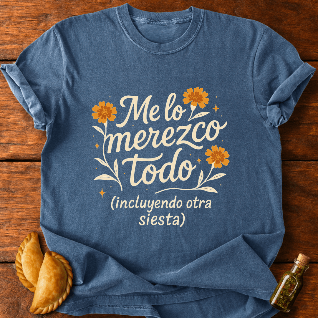 Me Lo Merezco Todo T-Shirt