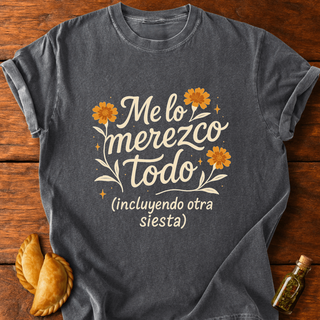 Me Lo Merezco Todo T-Shirt