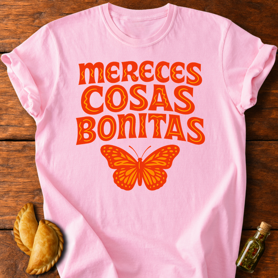 Mereces Cosas Bonitas T-Shirt