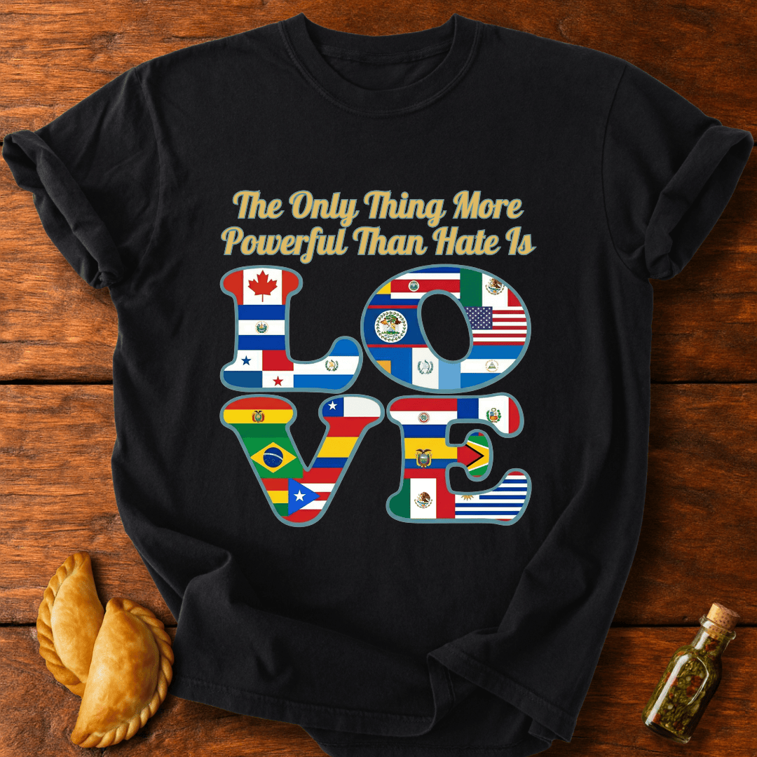 The Only Thing More Powerful Than Hate T-Shirt