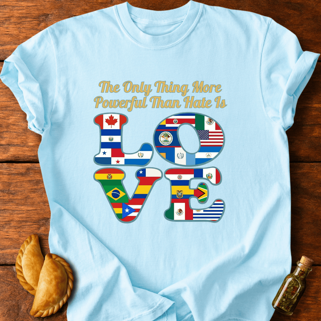 The Only Thing More Powerful Than Hate T-Shirt