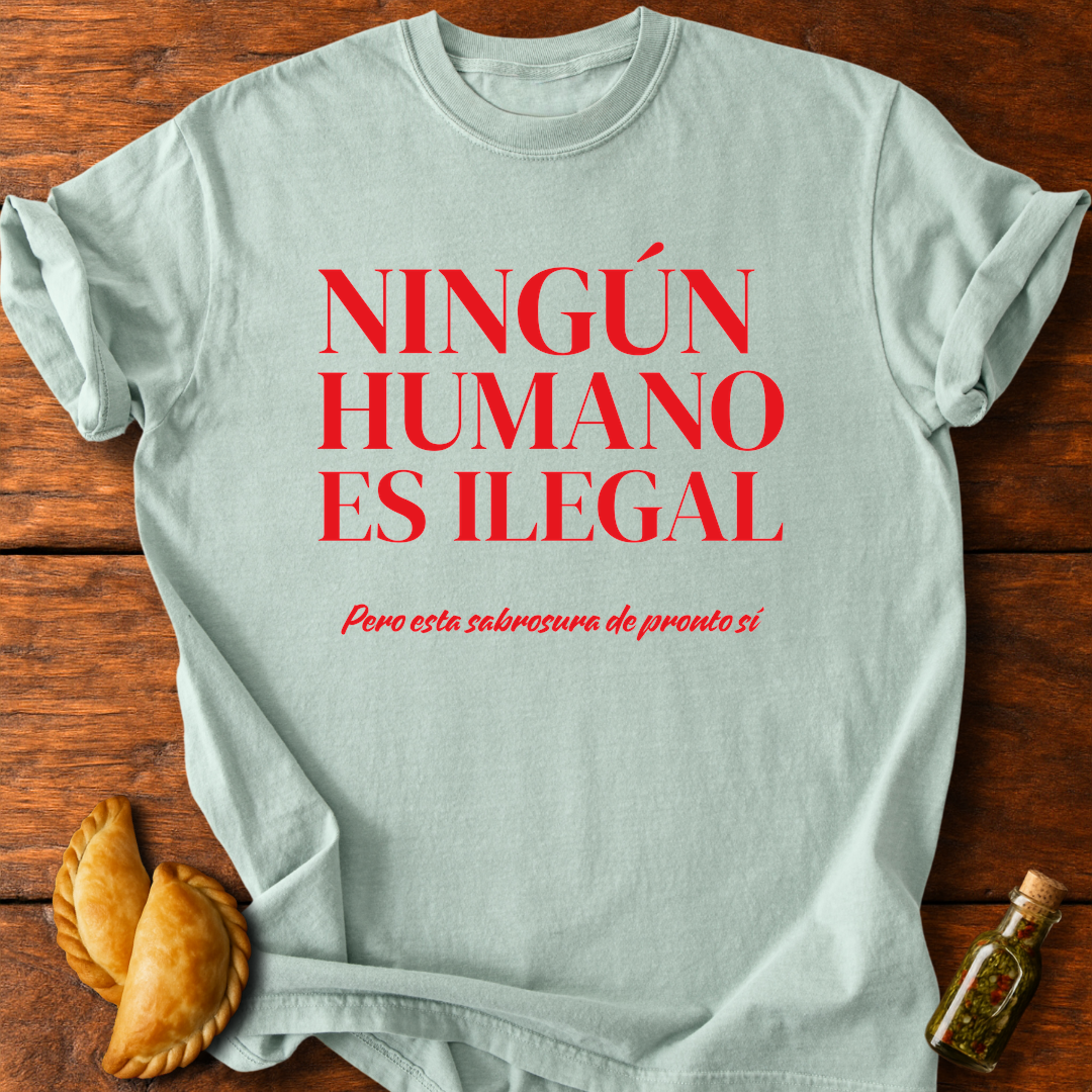Ningún Humano Es Ilegal Pero Esta Sabrosura De Pronto Sí T-Shirt
