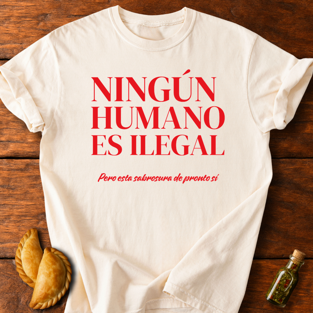 Ningún Humano Es Ilegal Pero Esta Sabrosura De Pronto Sí T-Shirt