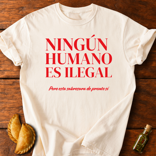 Ningún Humano Es Ilegal Pero Esta Sabrosura De Pronto Sí T-Shirt