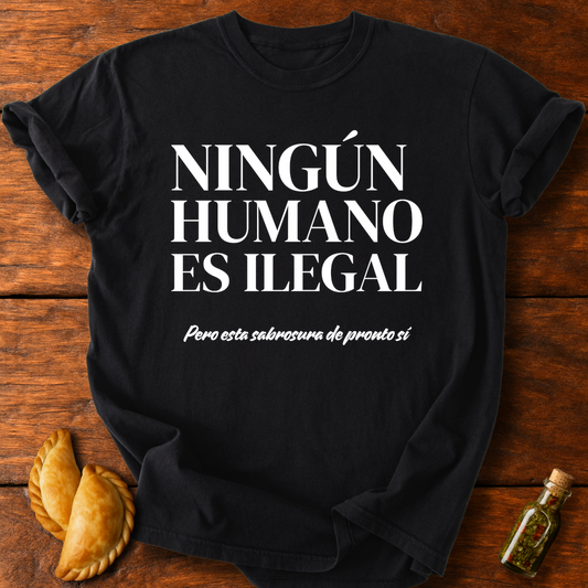 Ningún Humano Es Ilegal Pero Esta Sabrosura De Pronto Sí T-Shirt