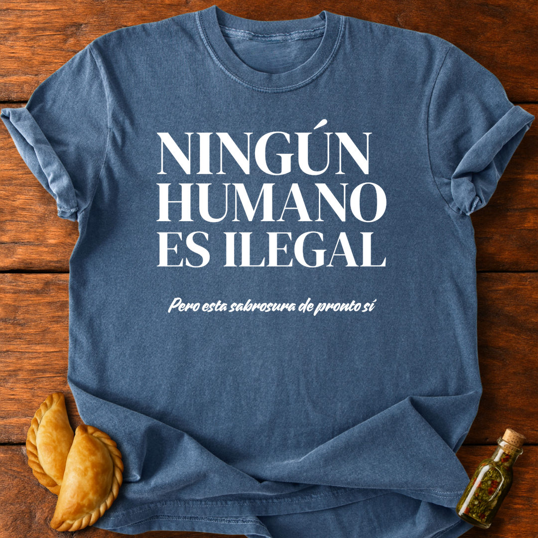 Ningún Humano Es Ilegal Pero Esta Sabrosura De Pronto Sí T-Shirt