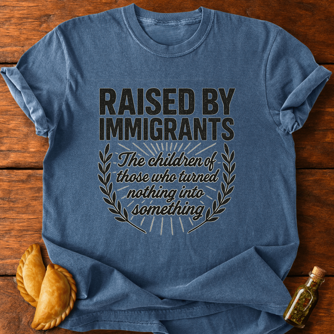 Raised By Immigrants T-Shirt