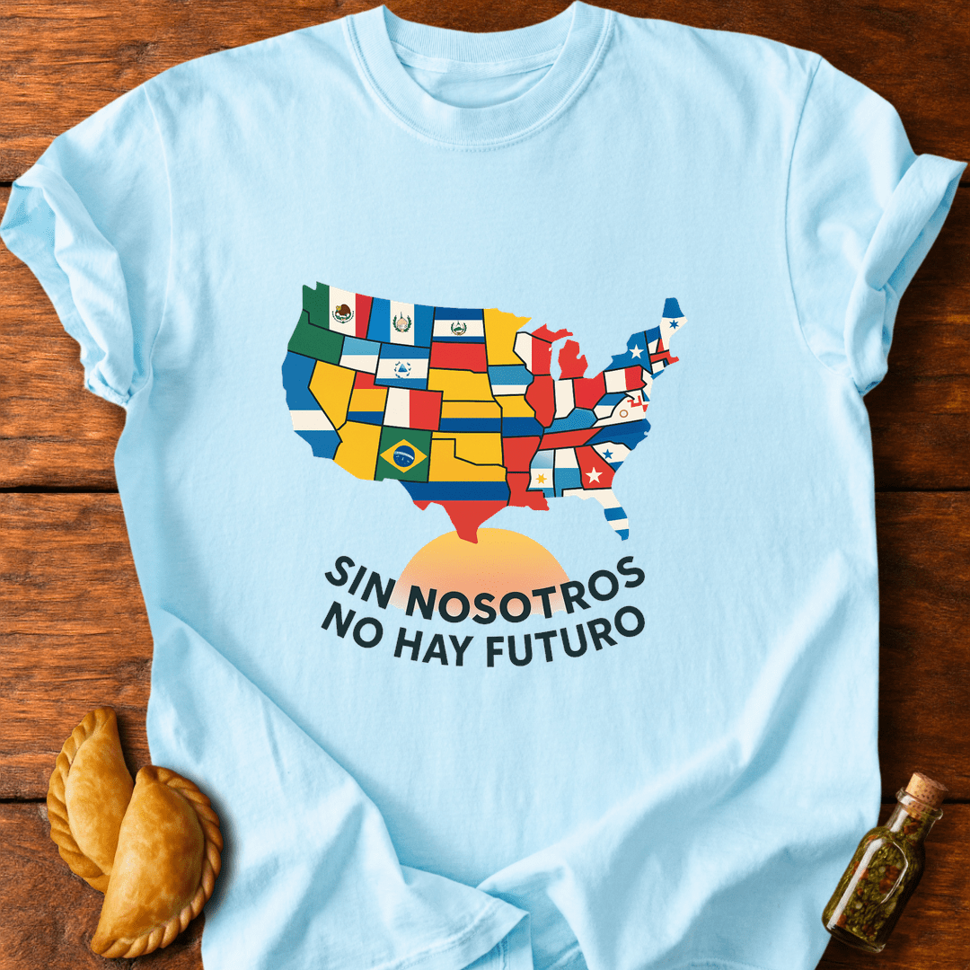 Sin Nosotros No Hay Futuro T-Shirt