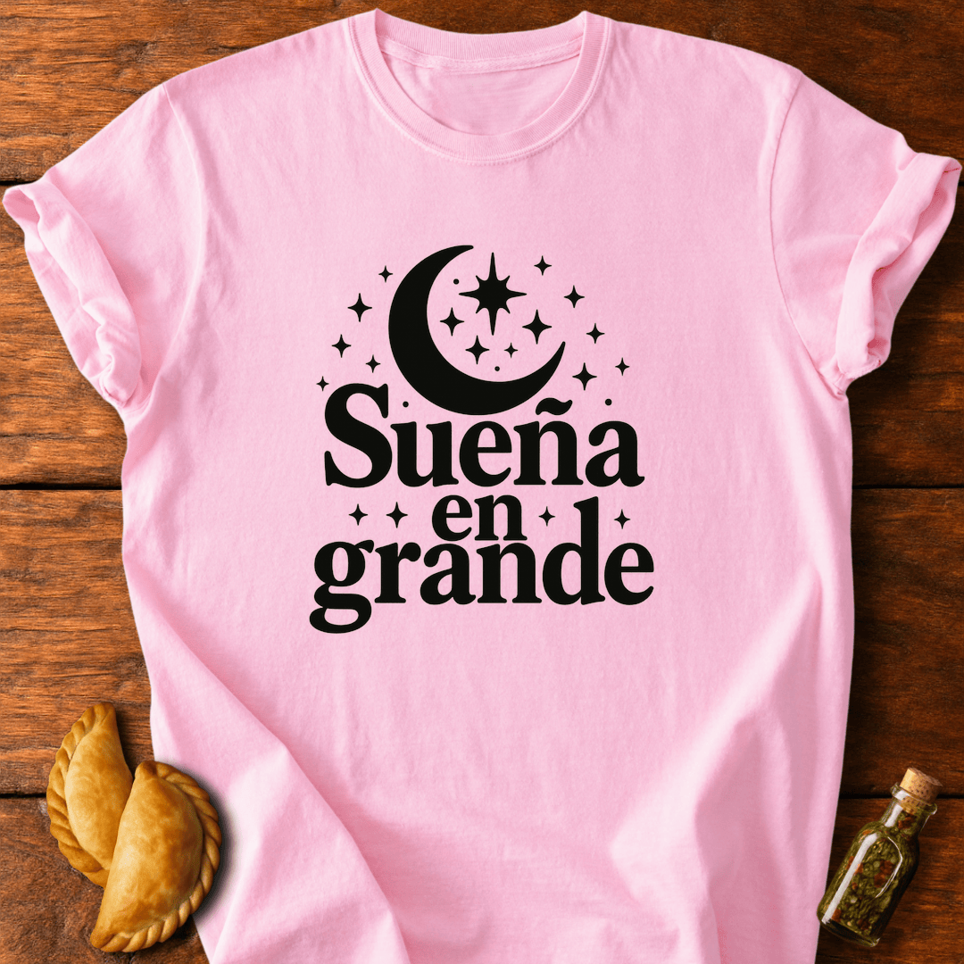 Sueña En Grande T-Shirt