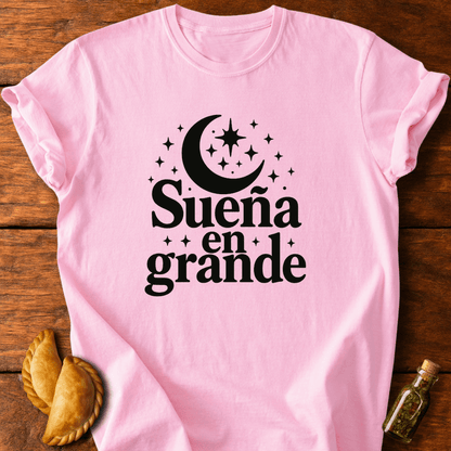 Sueña En Grande T-Shirt