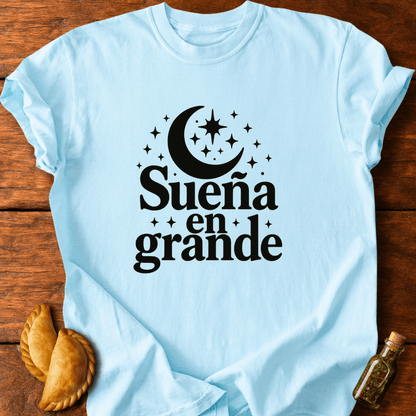 Sueña En Grande T-Shirt