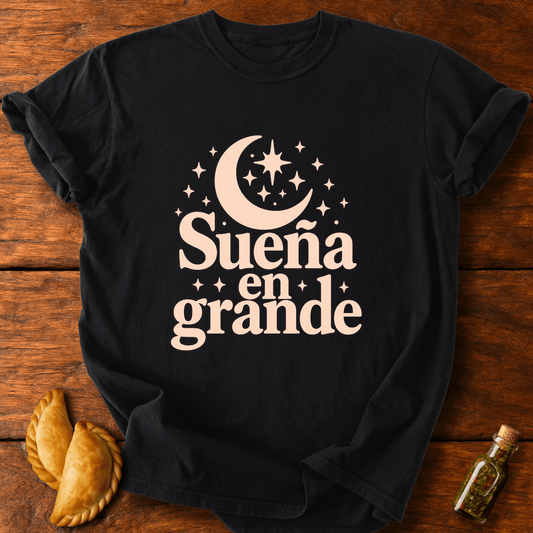 Sueña En Grande T-Shirt