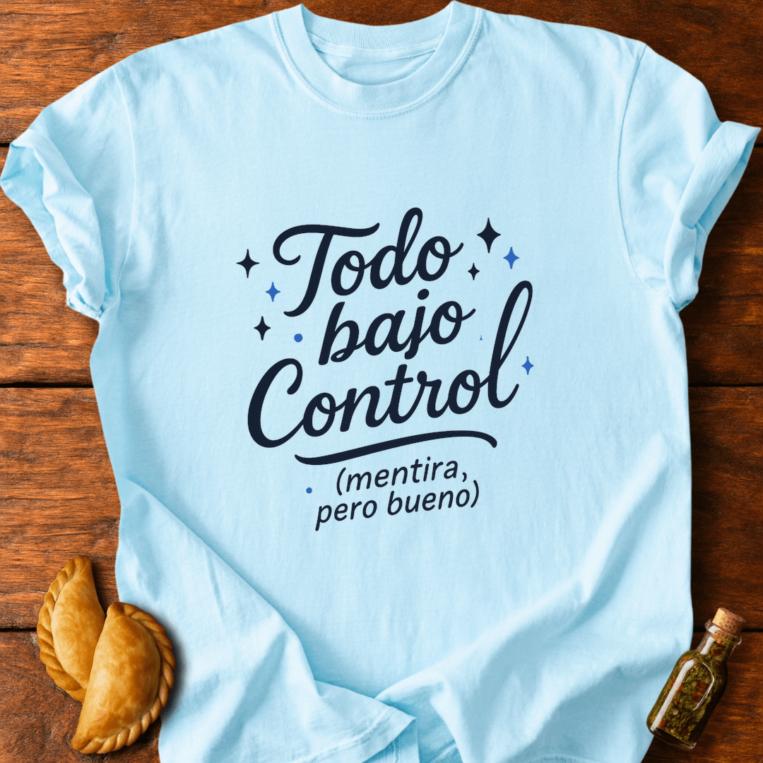Todo Bajo Control T-Shirt