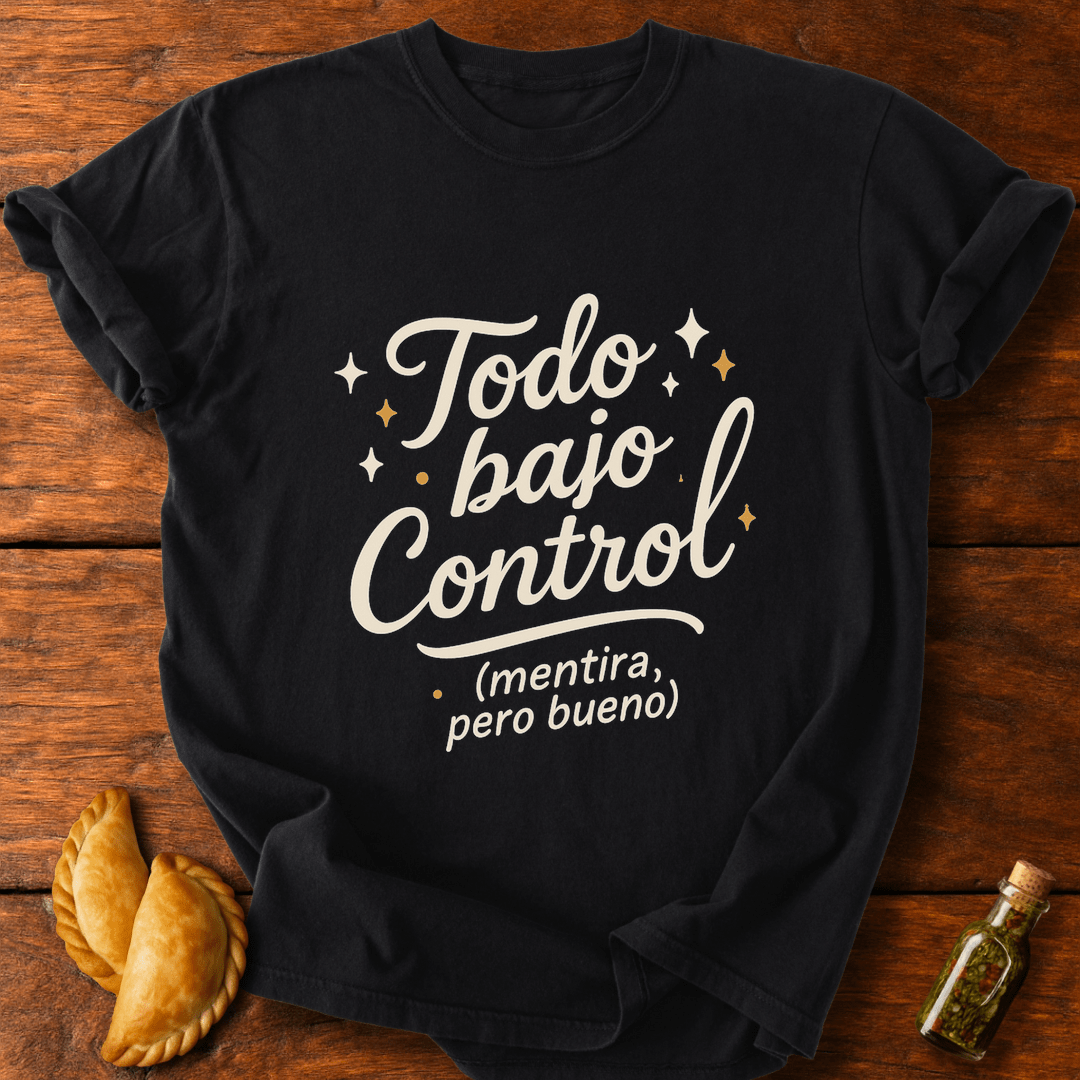 Todo Bajo Control T-Shirt