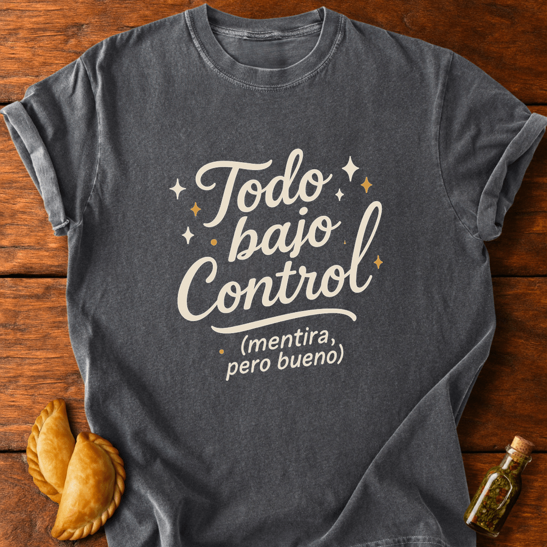 Todo Bajo Control T-Shirt