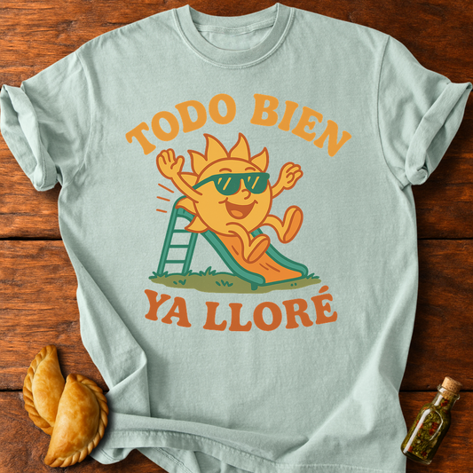 Todo Bien Ya Lloré T-Shirt