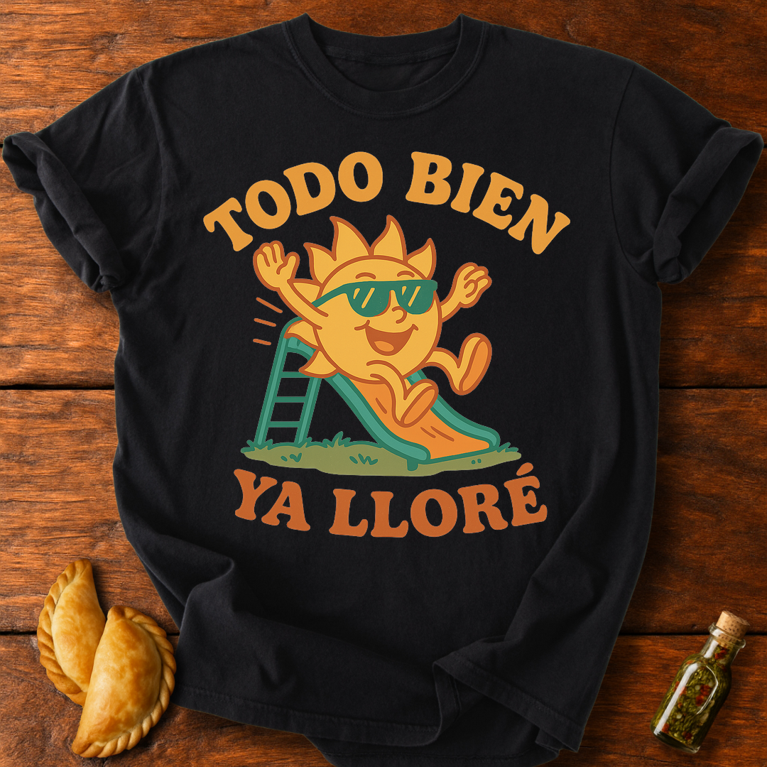 Todo Bien Ya Lloré T-Shirt