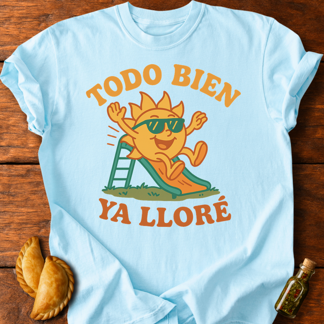 Todo Bien Ya Lloré T-Shirt
